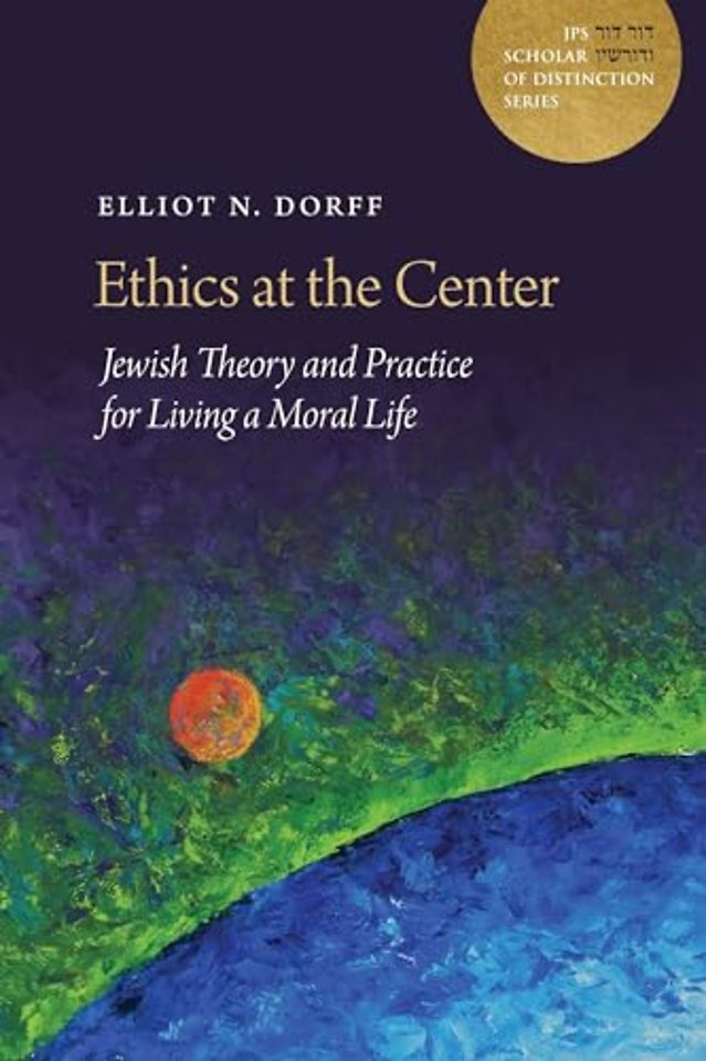 Ethics at the Center – Jewish Theory and Practice for Living a Moral Life