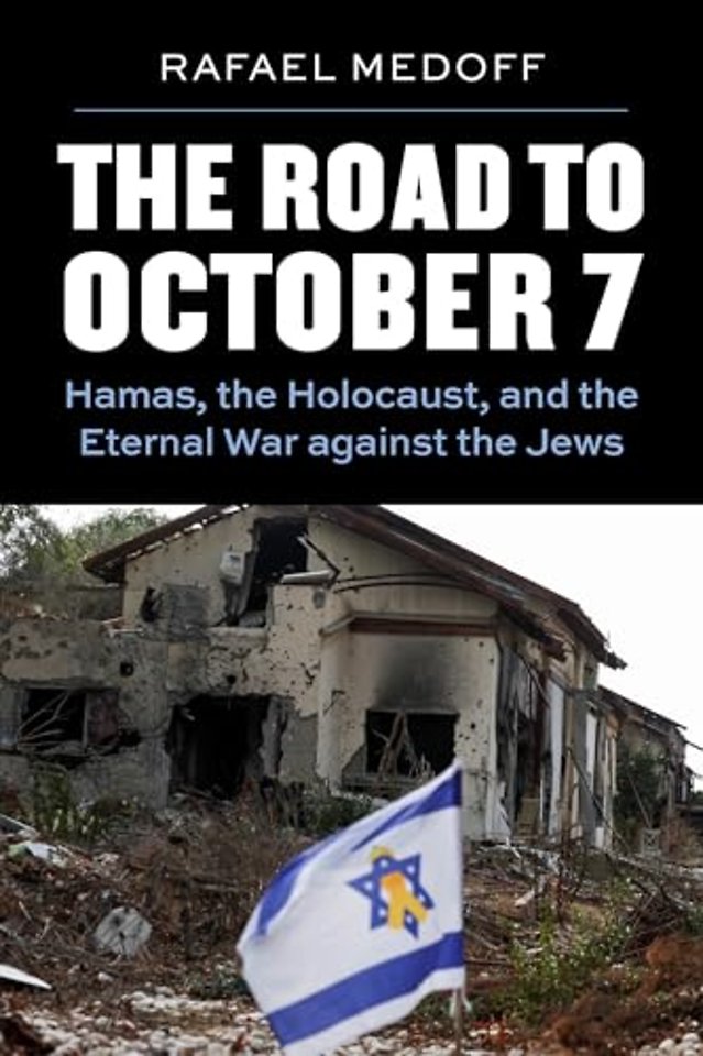 The Road to October 7 – Hamas, the Holocaust, and the Eternal War Against the Jews