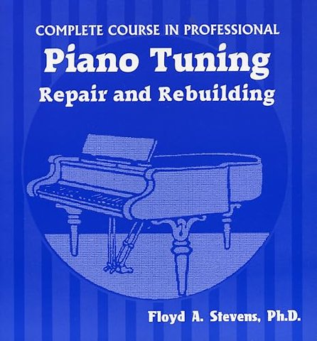 Complete Course in Professional Piano Tuning