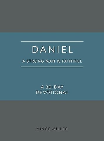 Daniel a Strong Man Is Faithfu