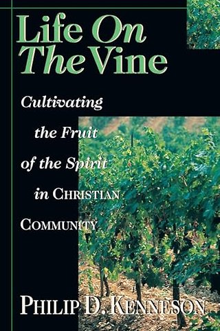 Life on the Vine – Cultivating the Fruit of the Spirit