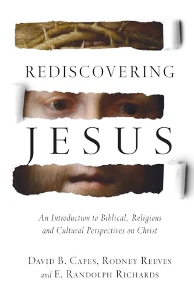Rediscovering Jesus – An Introduction to Biblical, Religious and Cultural Perspectives on Christ