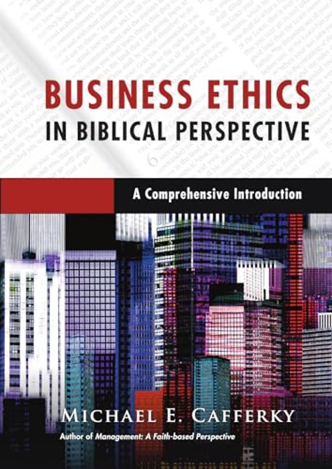 Business Ethics in Biblical Perspective – A Comprehensive Introduction