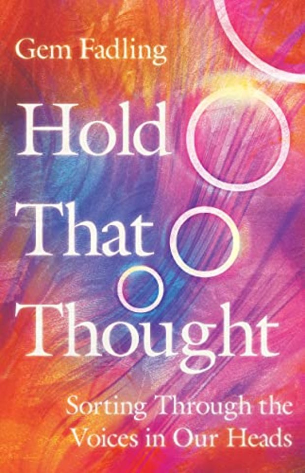 Hold That Thought – Sorting Through the Voices in Our Heads