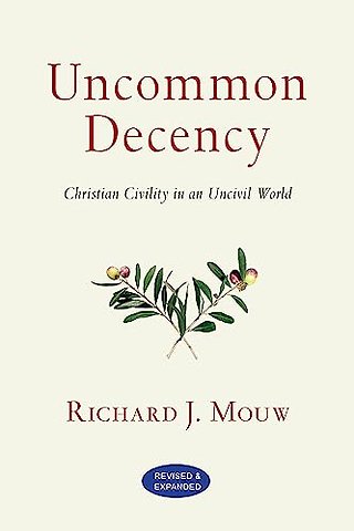 Uncommon Decency – Christian Civility in an Uncivil World