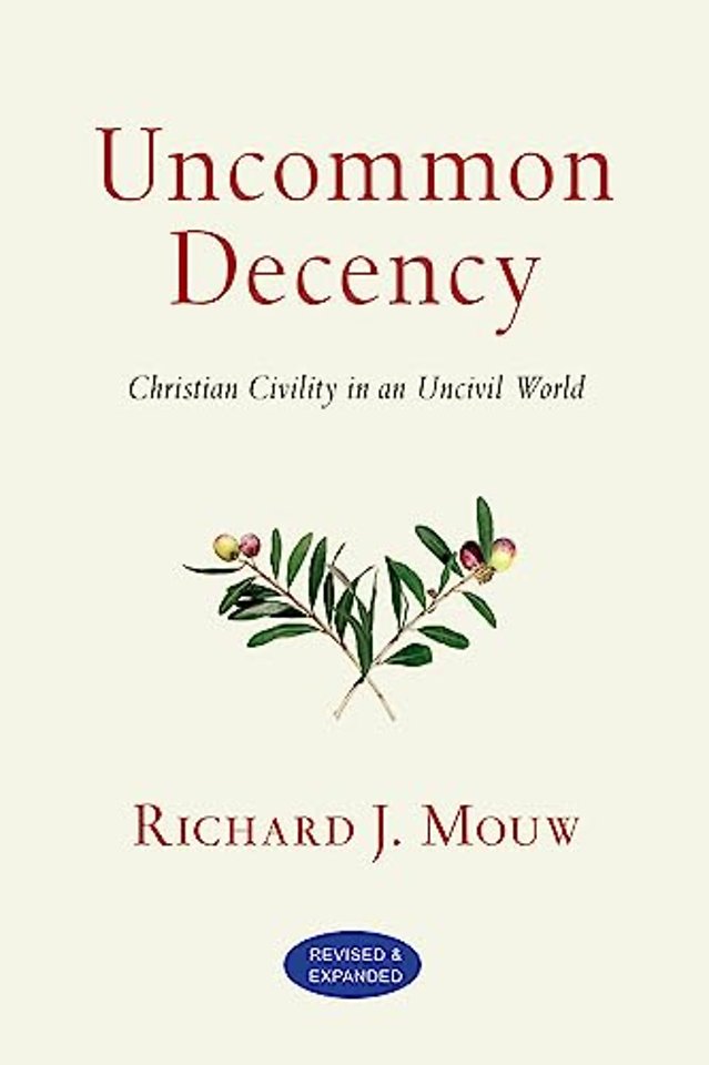 Uncommon Decency – Christian Civility in an Uncivil World