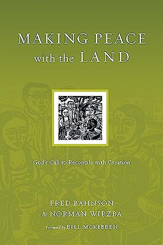 Making Peace with the Land – God`s Call to Reconcile with Creation