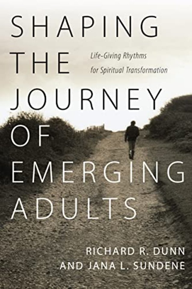 Shaping the Journey of Emerging Adults – Life–Giving Rhythms for Spiritual Transformation