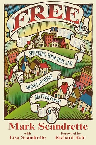 Free – Spending Your Time and Money on What Matters Most