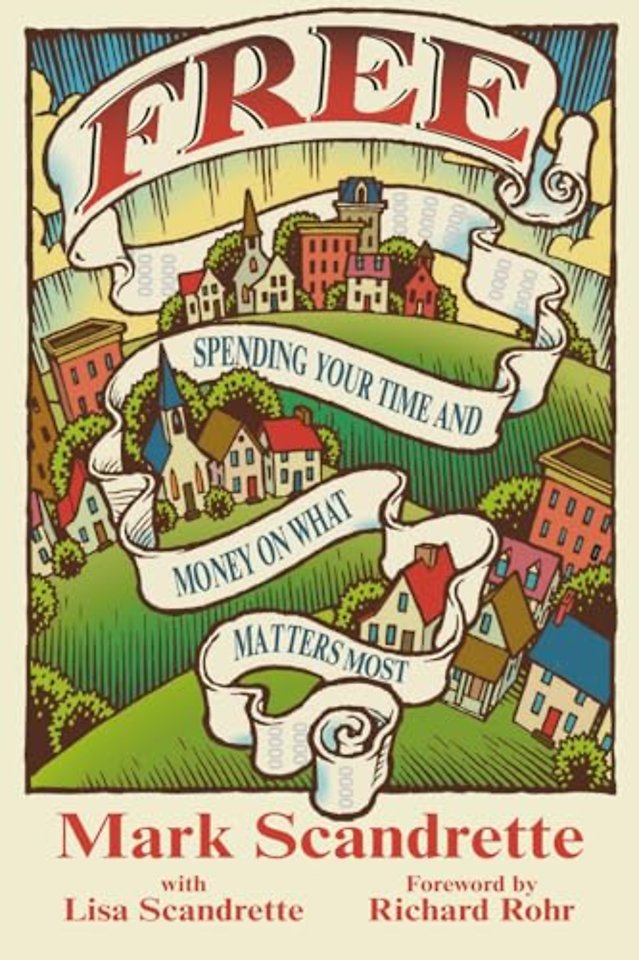 Free – Spending Your Time and Money on What Matters Most