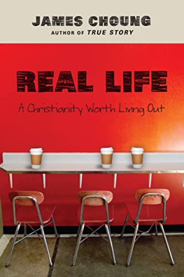 Real Life – A Christianity Worth Living Out