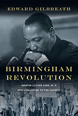 Birmingham Revolution – Martin Luther King Jr.`s Epic Challenge to the Church