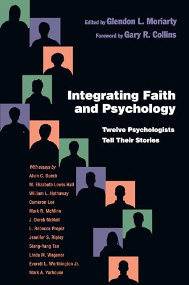 Integrating Faith and Psychology – Twelve Psychologists  Tell Their Stories