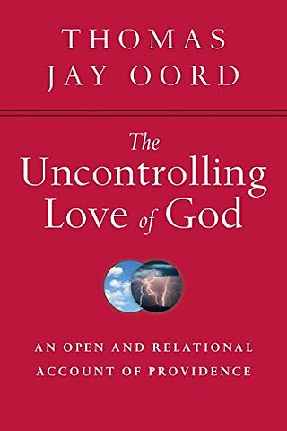 The Uncontrolling Love of God – An Open and Relational Account of Providence