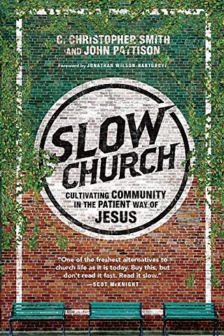 Slow Church – Cultivating Community in the Patient Way of Jesus
