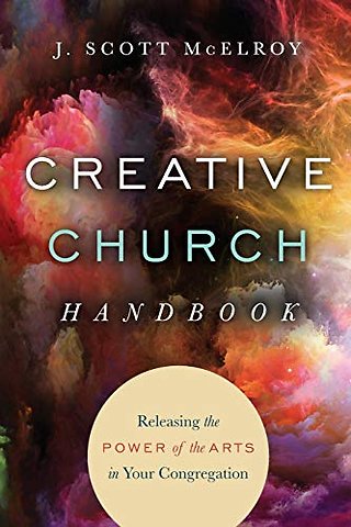 Creative Church Handbook – Releasing the Power of the Arts in Your Congregation