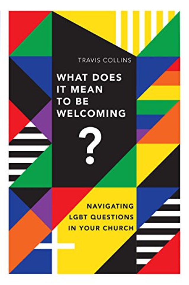 What Does It Mean to Be Welcoming? – Navigating LGBT Questions in Your Church