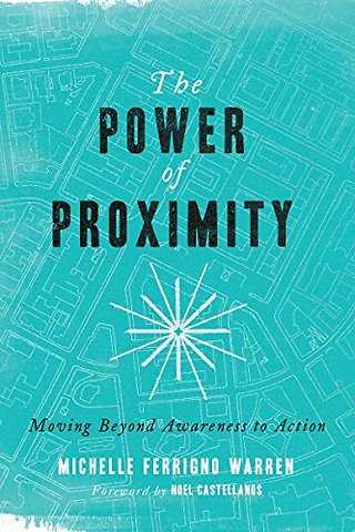 The Power of Proximity – Moving Beyond Awareness to Action