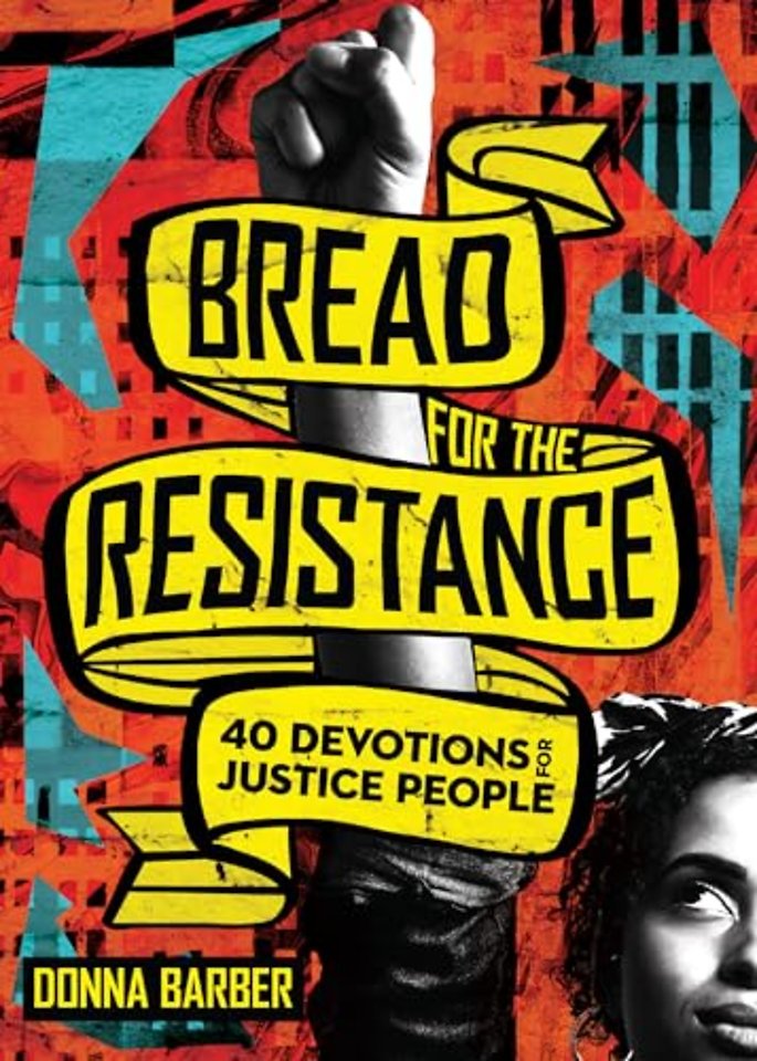 Bread for the Resistance – Forty Devotions for Justice People