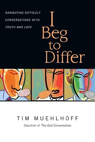 I Beg to Differ – Navigating Difficult Conversations with Truth and Love