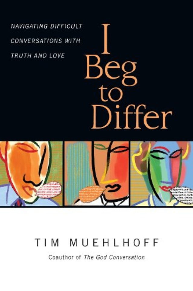 I Beg to Differ – Navigating Difficult Conversations with Truth and Love
