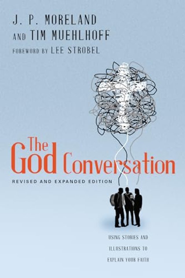The God Conversation – Using Stories and Illustrations to Explain Your Faith