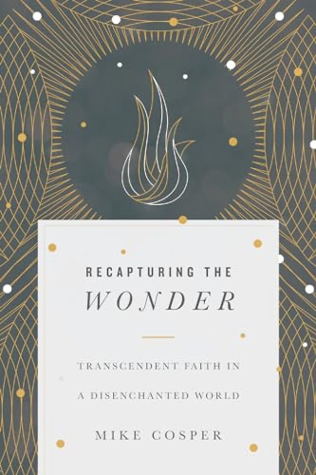 Recapturing the Wonder – Transcendent Faith in a Disenchanted World