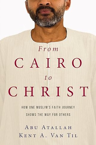 From Cairo to Christ – How One Muslim`s Faith Journey Shows the Way for Others