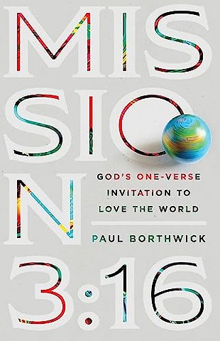 Mission 3:16 – God`s One–Verse Invitation to Love the World