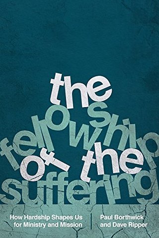 The Fellowship of the Suffering – How Hardship Shapes Us for Ministry and Mission
