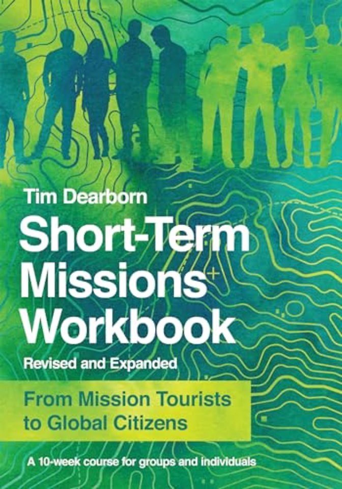 Short–Term Missions Workbook – From Mission Tourists to Global Citizens