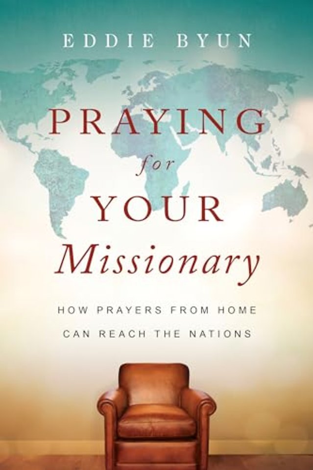 Praying for Your Missionary – How Prayers from Home Can Reach the Nations