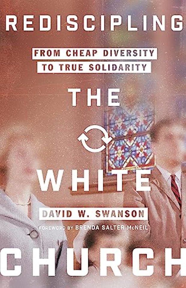 Rediscipling the White Church – From Cheap Diversity to True Solidarity