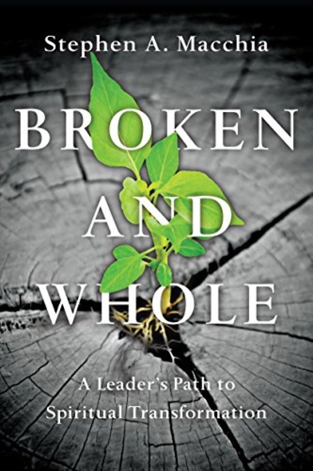 Broken and Whole – A Leader`s Path to Spiritual Transformation