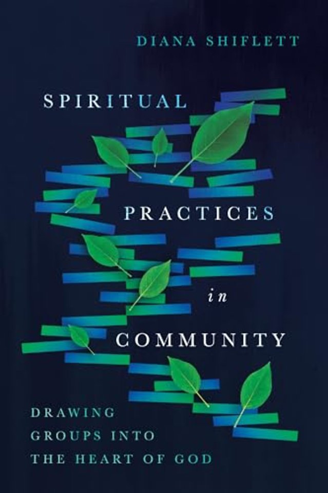 Spiritual Practices in Community – Drawing Groups into the Heart of God