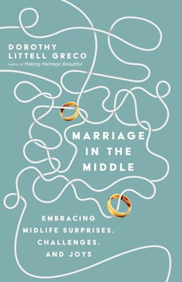 Marriage in the Middle – Embracing Midlife Surprises, Challenges, and Joys