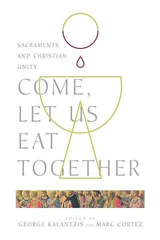 Come, Let Us Eat Together – Sacraments and Christian Unity