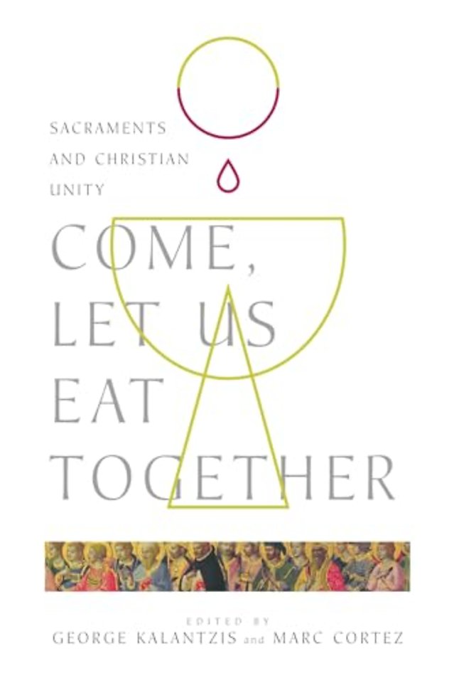 Come, Let Us Eat Together – Sacraments and Christian Unity