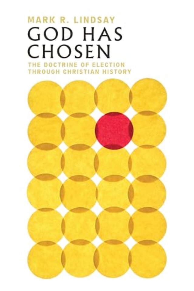 God Has Chosen – The Doctrine of Election Through Christian History