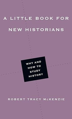 A Little Book for New Historians – Why and How to Study History