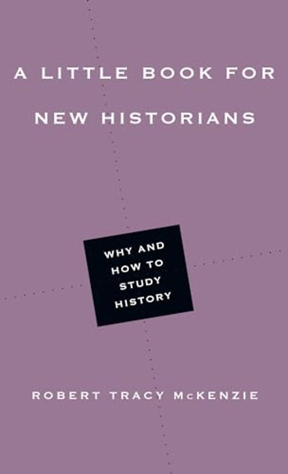 A Little Book for New Historians – Why and How to Study History