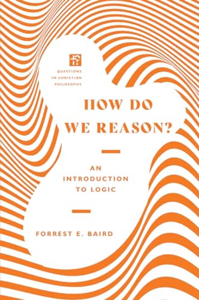 How Do We Reason? – An Introduction to Logic