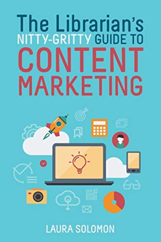 The Librarian`s Nitty–Gritty Guide to Content Marketing