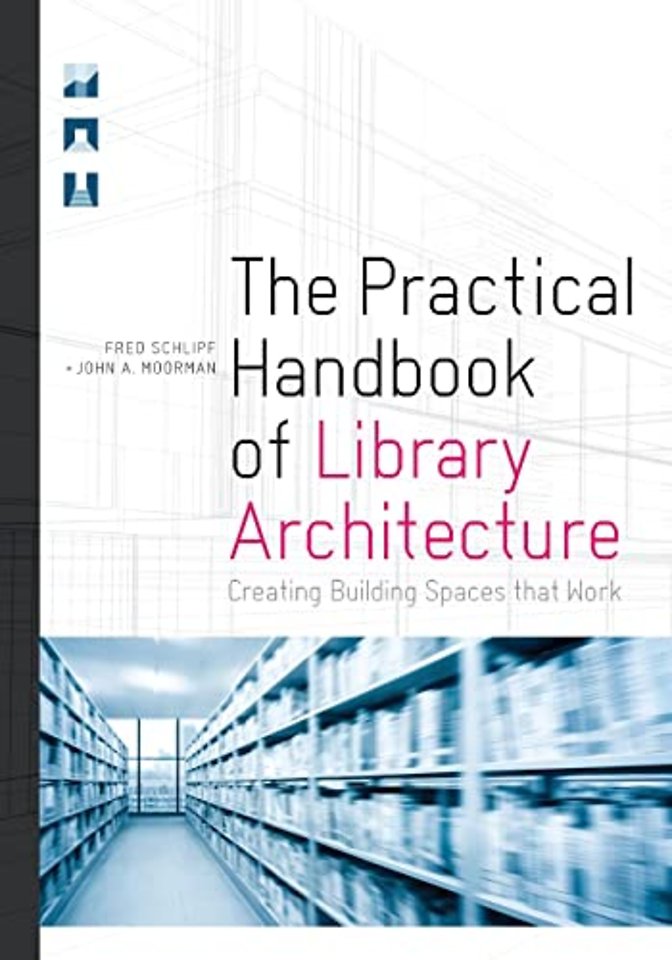 The Practical Handbook of Library Architecture – Creating Building Spaces That Work