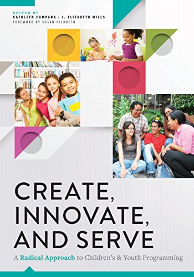 Create, Innovate, and Serve – A Radical Approach to Children`s and Youth Programming