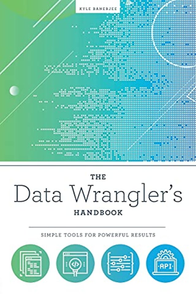 The Data Wrangler's Handbook
