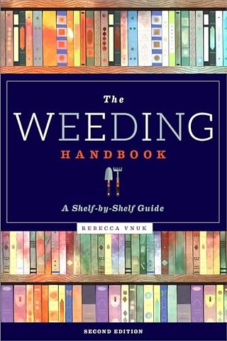 The Weeding Handbook – A Shelf–by–Shelf Guide