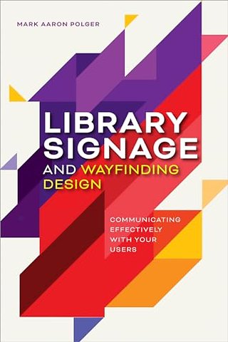 Library Signage and Wayfinding Design – Communicating Effectively with Your Users