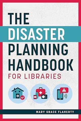The Disaster Planning Handbook for Libraries