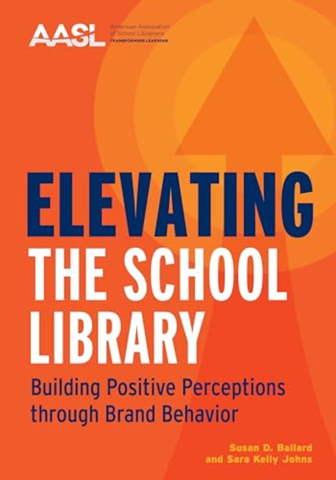 Elevating the School Library – Building Positive Perceptions Through Brand Behavior